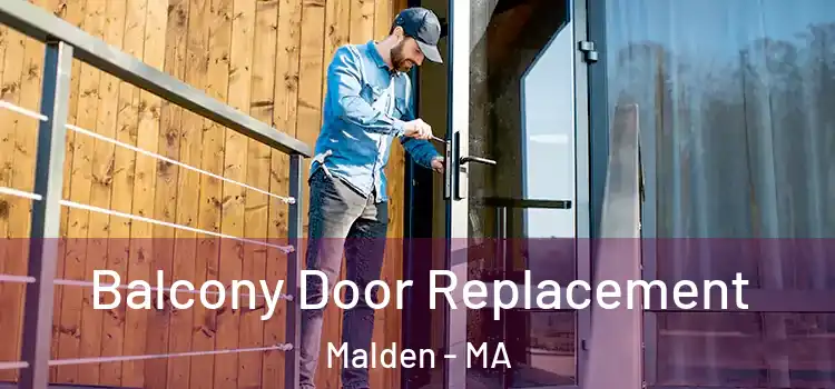  Balcony Door Replacement Malden - MA