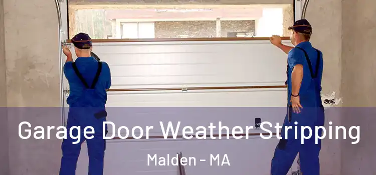  Garage Door Weather Stripping Malden - MA