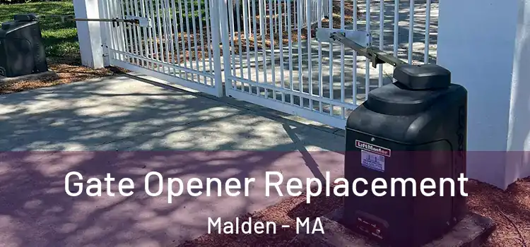 Gate Opener Replacement Malden - MA