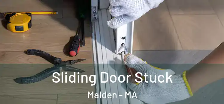 Sliding Door Stuck Malden - MA